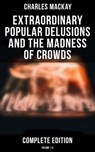 Extraordinary Popular Delusions and the Madness of Crowds (Complete Edition: Volume 1-3) - Charles Mackay - 4064066051709