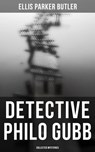 Detective Philo Gubb: Collected Mysteries - Ellis Parker Butler - 4064066052553