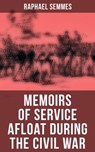 Memoirs of Service Afloat During the Civil War - Raphael Semmes ; Layla Donovan - 4064066052645