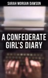 A Confederate Girl's Diary - Sarah Morgan Dawson - 4064066052881