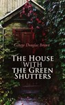 The House with the Green Shutters - George Douglas Brown - 4064066058777