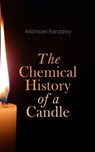 The Chemical History of a Candle - Michael Faraday - 4064066058982