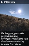 De jongere generatie gesprekken met vertegenwoordigers van de nieuwere richting in onze literatuur - E. D'Oliveira - 4064066062323