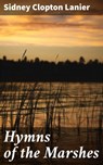 Hymns of the Marshes - Sidney Clopton Lanier - 4064066062347