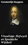 Vitaulium: Hofwyck en Spaansche Wijsheit - Constantijn Huygens - 4064066062446