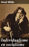 Individualisme en socialisme - Oscar Wilde ; Thijs Bosman - 4064066064174