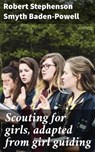Scouting for girls, adapted from girl guiding - Robert Stephenson Smyth Baden-Powell - 4064066065508