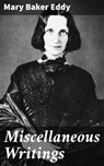 Miscellaneous Writings - Mary Baker Eddy ; Harriet Gainsborough - 4064066068196