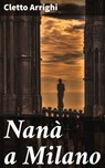 Nanà a Milano - Cletto Arrighi - 4064066068387