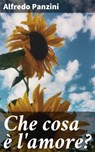 Che cosa è l'amore? - Alfredo Panzini - 4064066071301
