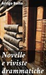 Novelle e riviste drammatiche - Arrigo Boito - 4064066072124