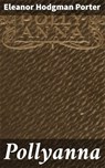 Pollyanna - Eleanor Hodgman Porter - 4064066072148