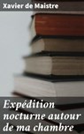 Expédition nocturne autour de ma chambre - Xavier de Maistre - 4064066080914