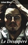 Le Désespéré - Léon Bloy - 4064066081850
