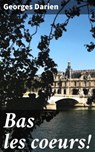 Bas les coeurs! - Georges Darien - 4064066085582