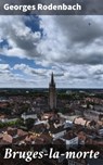 Bruges-la-morte - Georges Rodenbach ; Thibault Faucher - 4064066088156