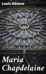 Maria Chapdelaine - Louis Hémon ; Armand Lemaire - 4064066089023