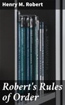 Robert's Rules of Order - Henry M. Robert - 4064066090791