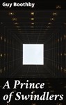 A Prince of Swindlers - Guy Boothby - 4064066093686
