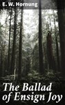 The Ballad of Ensign Joy - E. W. Hornung - 4064066094546