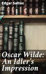 Oscar Wilde: An Idler's Impression - Edgar Saltus - 4064066102081