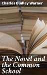 The Novel and the Common School - Charles Dudley Warner - 4064066102449