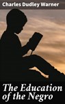 The Education of the Negro - Charles Dudley Warner - 4064066102524