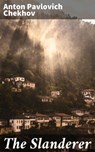 The Slanderer - Anton Pavlovich Chekhov - 4064066105945
