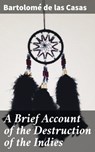 A Brief Account of the Destruction of the Indies - Bartolomé de las Casas ; Trevor Whitaker - 4064066106652