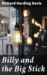 Billy and the Big Stick - Richard Harding Davis - 4064066107246