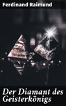 Der Diamant des Geisterkönigs - Ferdinand Raimund - 4064066108809