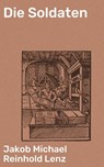 Die Soldaten - Jakob Michael Reinhold Lenz - 4064066108939