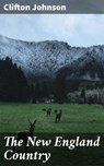 The New England Country - Clifton Johnson - 4064066135911