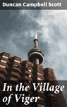 In the Village of Viger - Duncan Campbell Scott - 4064066137922