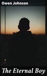 The Eternal Boy - Owen Johnson - 4064066138639