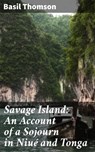 Savage Island: An Account of a Sojourn in Niué and Tonga - Basil Thomson - 4064066139490