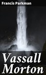 Vassall Morton - Francis Parkman - 4064066140694