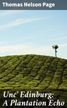 Unc' Edinburg: A Plantation Echo - Thomas Nelson Page - 4064066143121