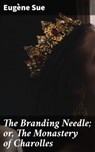 The Branding Needle; or, The Monastery of Charolles - Eugène Sue - 4064066143442