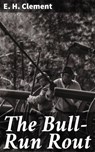 The Bull-Run Rout - E. H. Clement ; Levi Calloway - 4064066143886