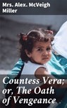 Countess Vera; or, The Oath of Vengeance - Alex. McVeigh Mrs. Miller - 4064066154264