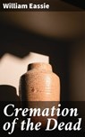 Cremation of the Dead - William Eassie - 4064066154387