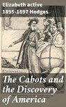 The Cabots and the Discovery of America - Elizabeth active 1895-1897 Hodges - 4064066155292
