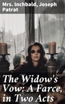 The Widow's Vow: A Farce, in Two Acts - Mrs. Inchbald ; Joseph Patrat - 4064066159047
