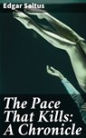 The Pace That Kills: A Chronicle - Edgar Saltus - 4064066159436