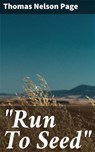 "Run To Seed" - Thomas Nelson Page - 4064066162238