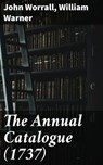 The Annual Catalogue (1737) - John Worrall ; William Warner ; Emery Thornell - 4064066162863