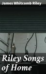 Riley Songs of Home - James Whitcomb Riley - 4064066163778