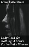 Lady Good-for-Nothing: A Man's Portrait of a Woman - Arthur Quiller-Couch - 4064066164133