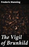 The Vigil of Brunhild - Frederic Manning ; Jordan Pierce - 4064066166335